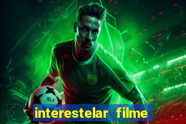 interestelar filme completo dublado